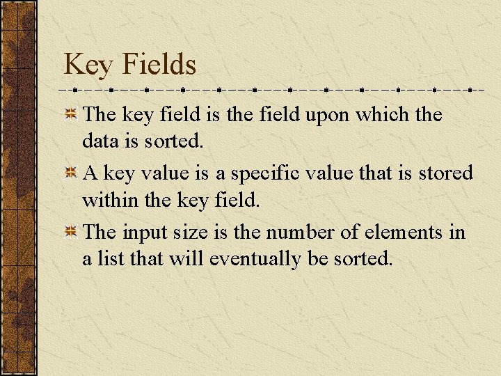 Key Fields The key field is the field upon which the data is sorted.