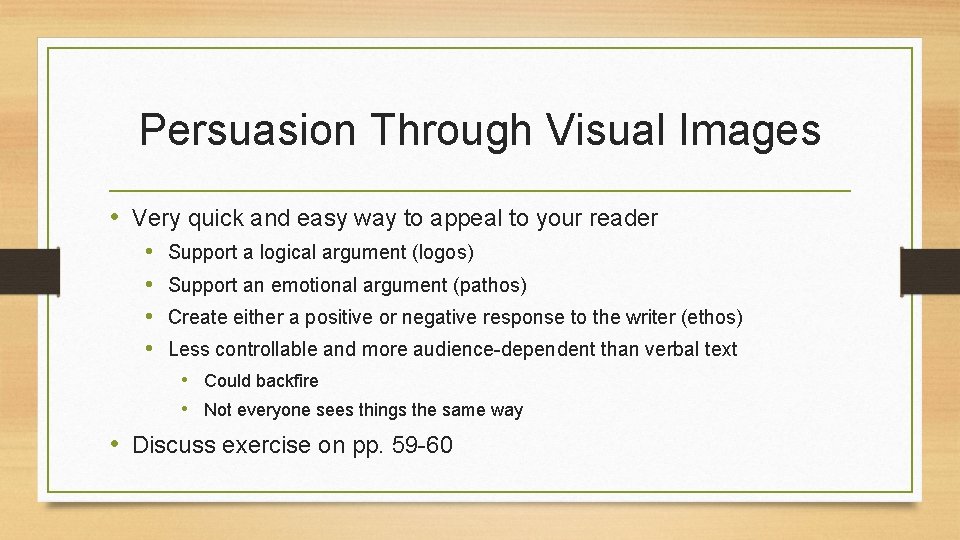 Persuasion Through Visual Images • Very quick and easy way to appeal to your