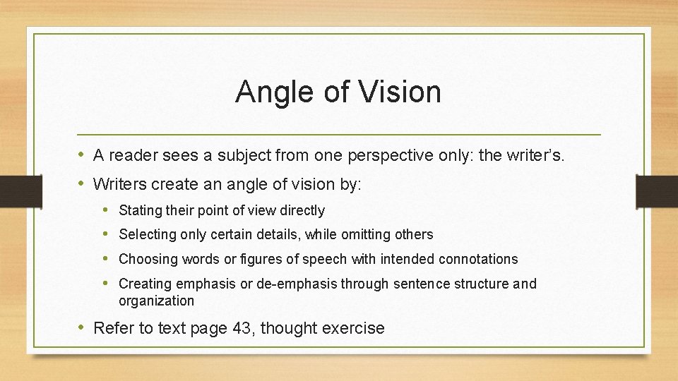 Angle of Vision • A reader sees a subject from one perspective only: the