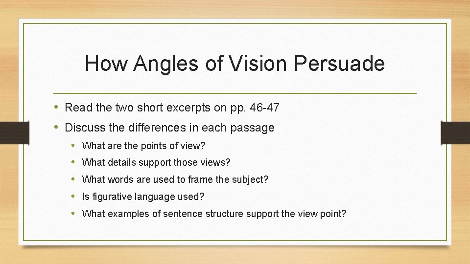 How Angles of Vision Persuade • Read the two short excerpts on pp. 46