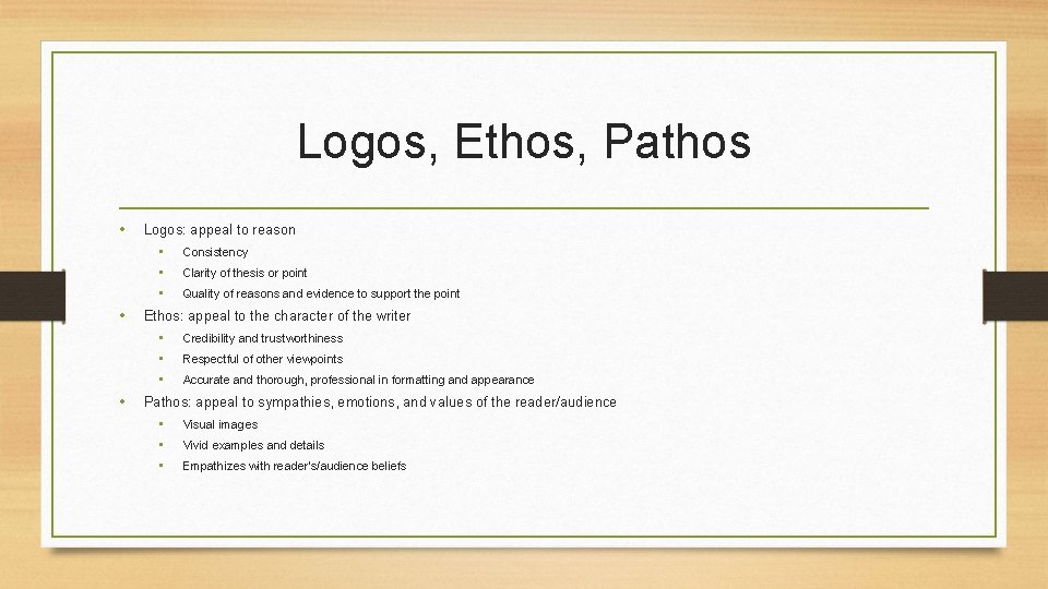 Logos, Ethos, Pathos • Logos: appeal to reason • • Clarity of thesis or