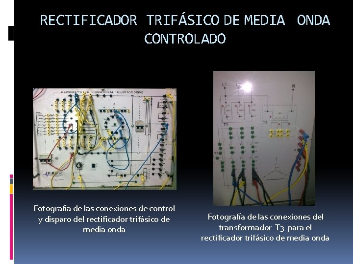 RECTIFICADOR TRIFÁSICO DE MEDIA ONDA CONTROLADO Fotografía de las conexiones de control y disparo