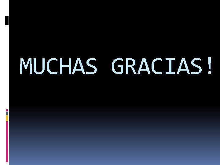 MUCHAS GRACIAS! 
