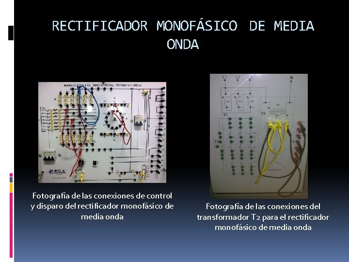 RECTIFICADOR MONOFÁSICO DE MEDIA ONDA Fotografía de las conexiones de control y disparo del