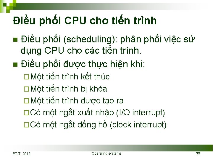 Điều phối CPU cho tiến trình Điều phối (scheduling): phân phối việc sử dụng