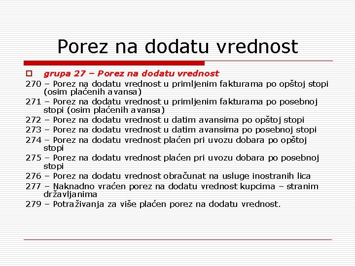 Porez na dodatu vrednost o grupa 27 – Porez na dodatu vrednost 270 –