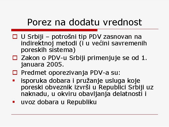 Porez na dodatu vrednost o U Srbiji – potrošni tip PDV zasnovan na indirektnoj