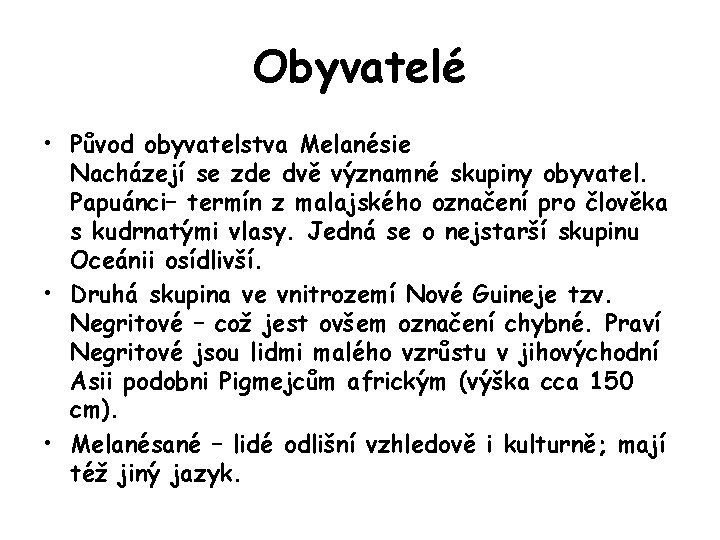 Obyvatelé • Původ obyvatelstva Melanésie Nacházejí se zde dvě významné skupiny obyvatel. Papuánci– termín