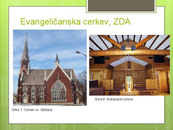 Evangeličanska cerkev, ZDA Slika 8: Notranjost cerkve Slika 7: Cerkev sv. Stefana Evangeličanska cerkev, ZDA Slika 8: Notranjost cerkve Slika 7: Cerkev sv. Stefana