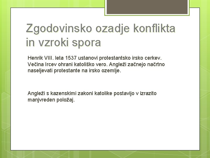 Zgodovinsko ozadje konflikta in vzroki spora Henrik VIII. leta 1537 ustanovi protestantsko irsko cerkev. Zgodovinsko ozadje konflikta in vzroki spora Henrik VIII. leta 1537 ustanovi protestantsko irsko cerkev.
