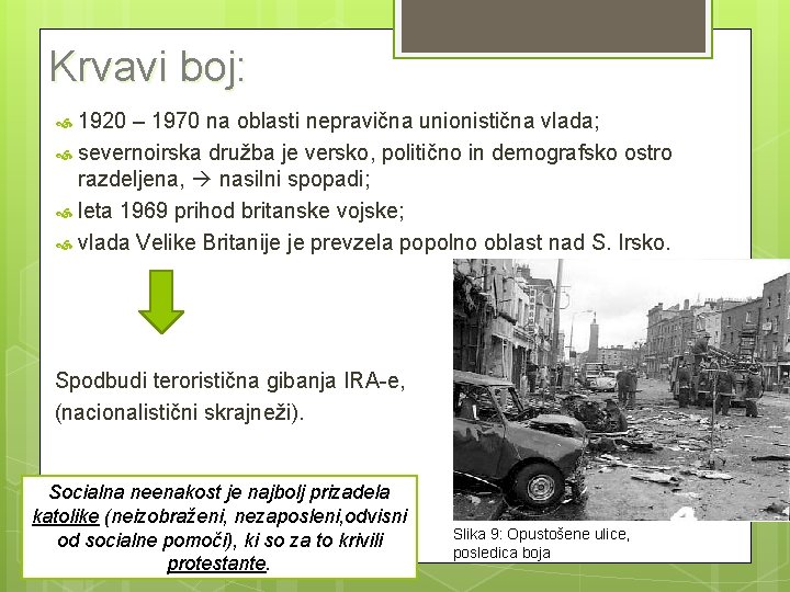Krvavi boj: 1920 – 1970 na oblasti nepravična unionistična vlada; severnoirska družba je versko, Krvavi boj: 1920 – 1970 na oblasti nepravična unionistična vlada; severnoirska družba je versko,