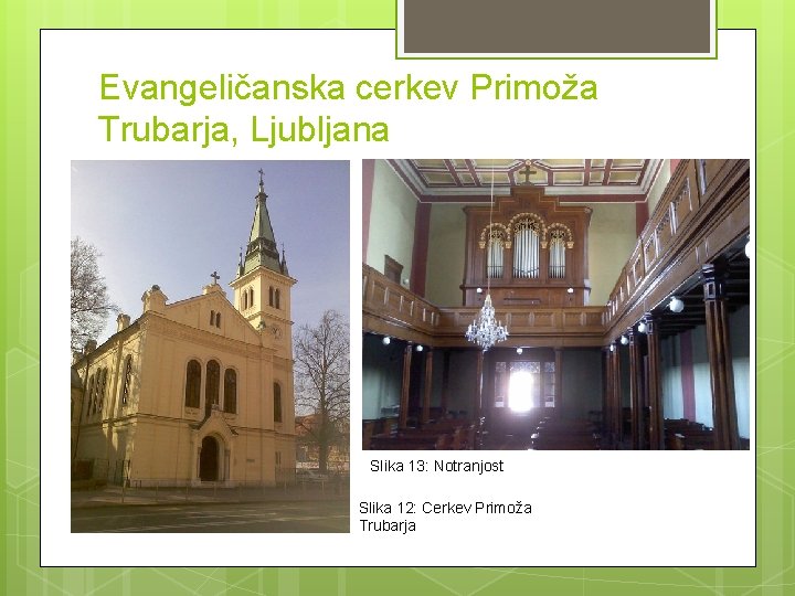 Evangeličanska cerkev Primoža Trubarja, Ljubljana Slika 13: Notranjost Slika 12: Cerkev Primoža Trubarja Evangeličanska cerkev Primoža Trubarja, Ljubljana Slika 13: Notranjost Slika 12: Cerkev Primoža Trubarja