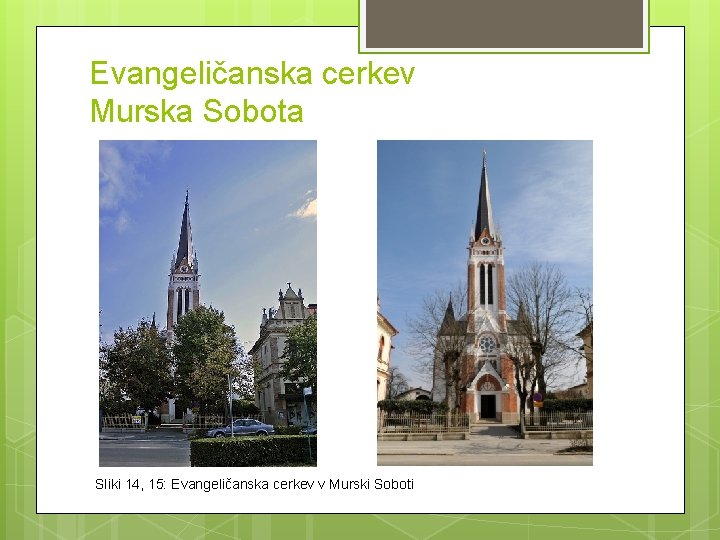 Evangeličanska cerkev Murska Sobota Sliki 14, 15: Evangeličanska cerkev v Murski Soboti Evangeličanska cerkev Murska Sobota Sliki 14, 15: Evangeličanska cerkev v Murski Soboti