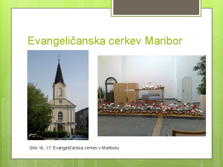 Evangeličanska cerkev Maribor Sliki 16, 17: Evangeličanska cerkev v Mariboru Evangeličanska cerkev Maribor Sliki 16, 17: Evangeličanska cerkev v Mariboru