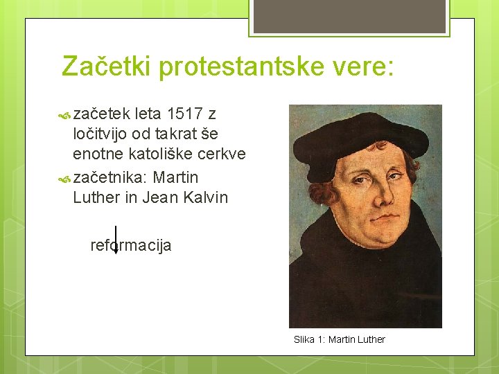 Začetki protestantske vere: začetek leta 1517 z ločitvijo od takrat še enotne katoliške cerkve Začetki protestantske vere: začetek leta 1517 z ločitvijo od takrat še enotne katoliške cerkve