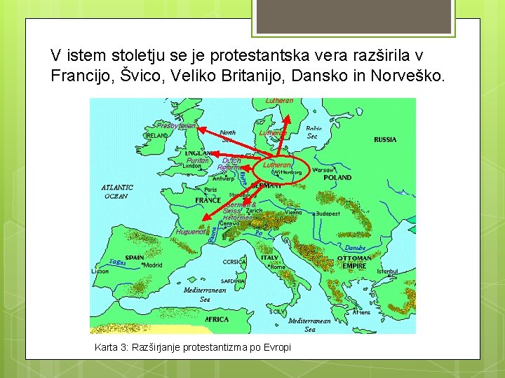 V istem stoletju se je protestantska vera razširila v Francijo, Švico, Veliko Britanijo, Dansko V istem stoletju se je protestantska vera razširila v Francijo, Švico, Veliko Britanijo, Dansko