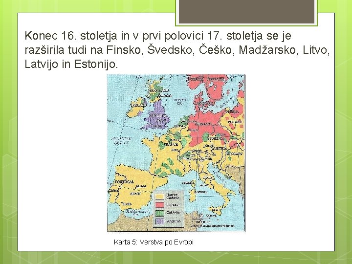 Konec 16. stoletja in v prvi polovici 17. stoletja se je razširila tudi na Konec 16. stoletja in v prvi polovici 17. stoletja se je razširila tudi na