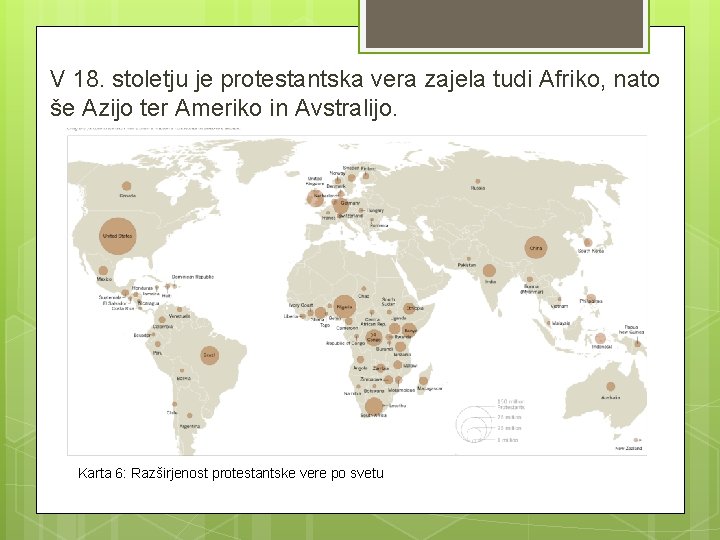 V 18. stoletju je protestantska vera zajela tudi Afriko, nato še Azijo ter Ameriko V 18. stoletju je protestantska vera zajela tudi Afriko, nato še Azijo ter Ameriko