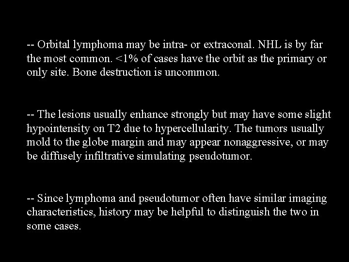 -- Orbital lymphoma may be intra- or extraconal. NHL is by far the most