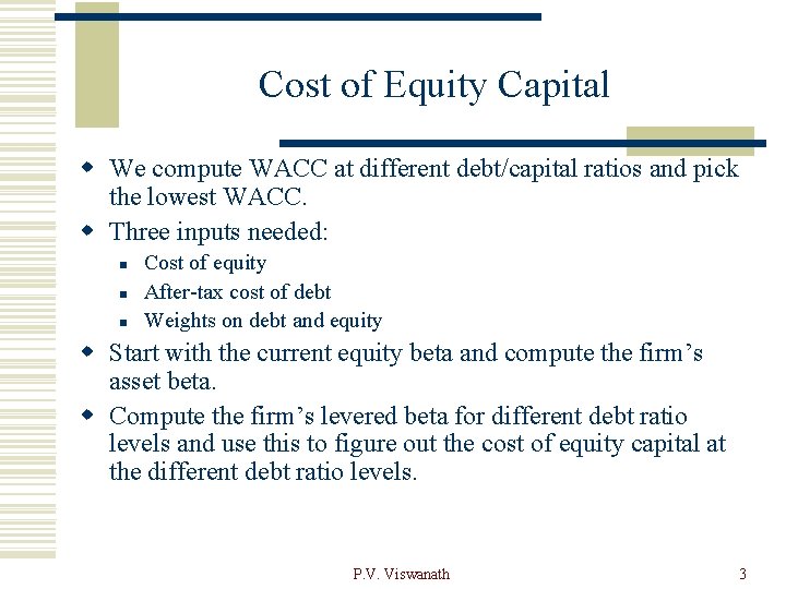 Cost of Equity Capital w We compute WACC at different debt/capital ratios and pick