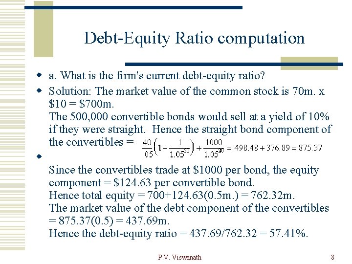 Debt-Equity Ratio computation w a. What is the firm's current debt-equity ratio? w Solution: