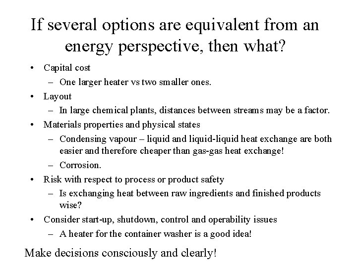 If several options are equivalent from an energy perspective, then what? • Capital cost