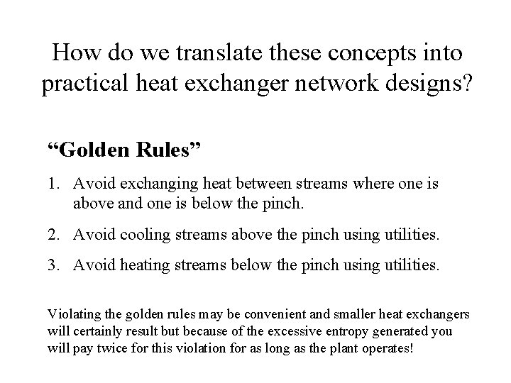 How do we translate these concepts into practical heat exchanger network designs? “Golden Rules”