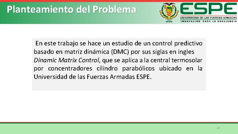 Planteamiento del Problema En este trabajo se hace un estudio de un control predictivo