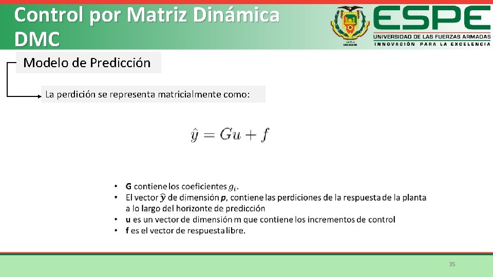 Control por Matriz Dinámica DMC Modelo de Predicción La perdición se representa matricialmente como: