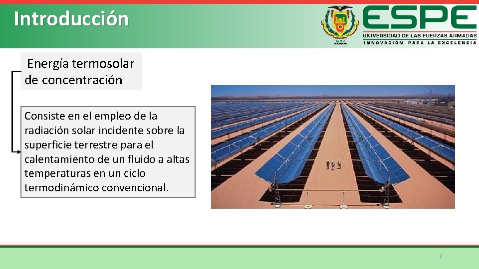 Introducción Energía termosolar de concentración Consiste en el empleo de la radiación solar incidente