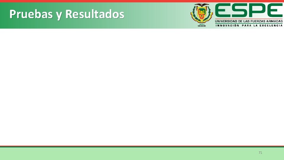 Pruebas y Resultados 71 