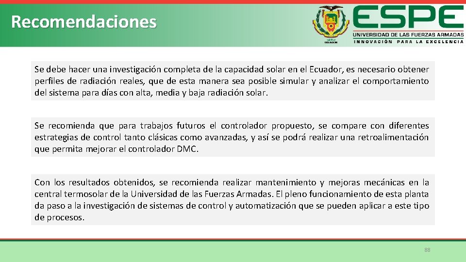 Recomendaciones Se debe hacer una investigación completa de la capacidad solar en el Ecuador,