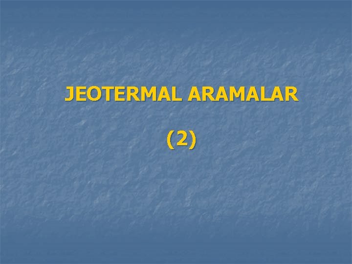 JEOTERMAL ARAMALAR (2) 