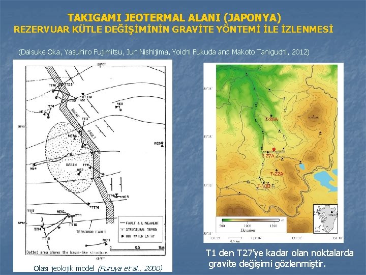 TAKIGAMI JEOTERMAL ALANI (JAPONYA) REZERVUAR KÜTLE DEĞİŞİMİNİN GRAVİTE YÖNTEMİ İLE İZLENMESİ (Daisuke Oka, Yasuhiro