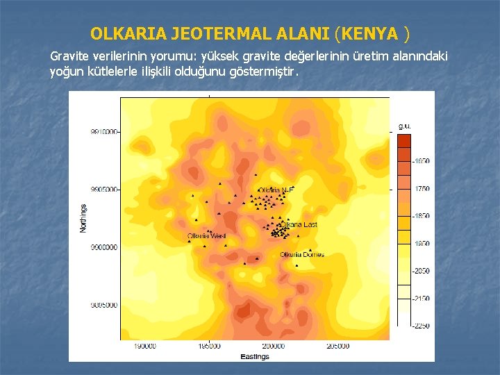 OLKARIA JEOTERMAL ALANI (KENYA ) Gravite verilerinin yorumu: yüksek gravite değerlerinin üretim alanındaki yoğun