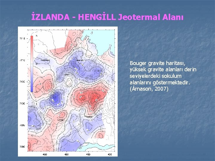 İZLANDA - HENGİLL Jeotermal Alanı Bouger gravite haritası, yüksek gravite alanları derin seviyelerdeki sokulum