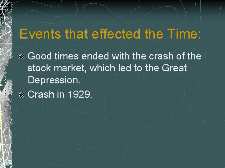 Events that effected the Time: Good times ended with the crash of the stock