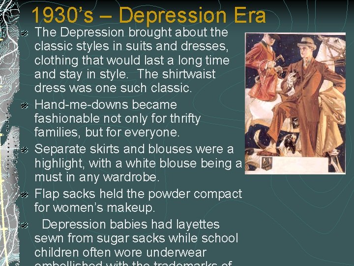 1930’s – Depression Era The Depression brought about the classic styles in suits and
