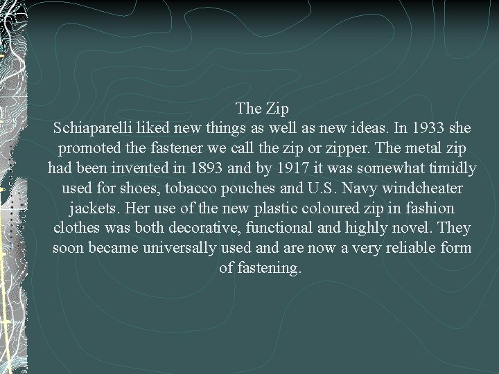 The Zip Schiaparelli liked new things as well as new ideas. In 1933 she