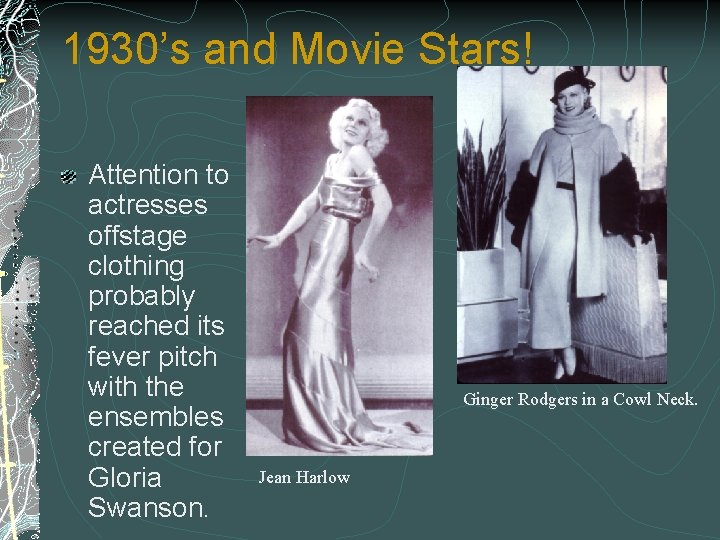 1930’s and Movie Stars! Attention to actresses offstage clothing probably reached its fever pitch