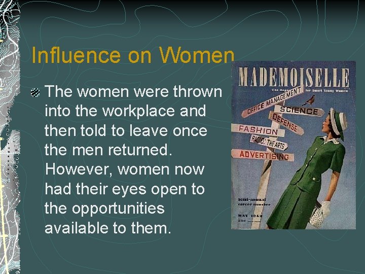 Influence on Women The women were thrown into the workplace and then told to