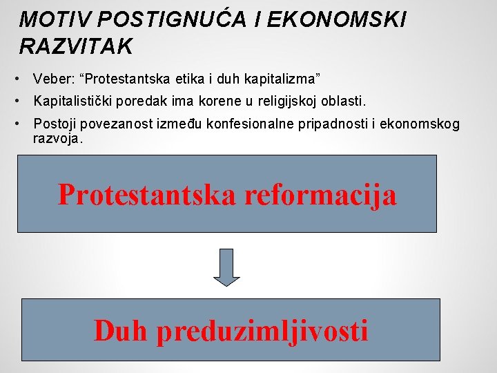 MOTIV POSTIGNUĆA I EKONOMSKI RAZVITAK • Veber: “Protestantska etika i duh kapitalizma” • Kapitalistički