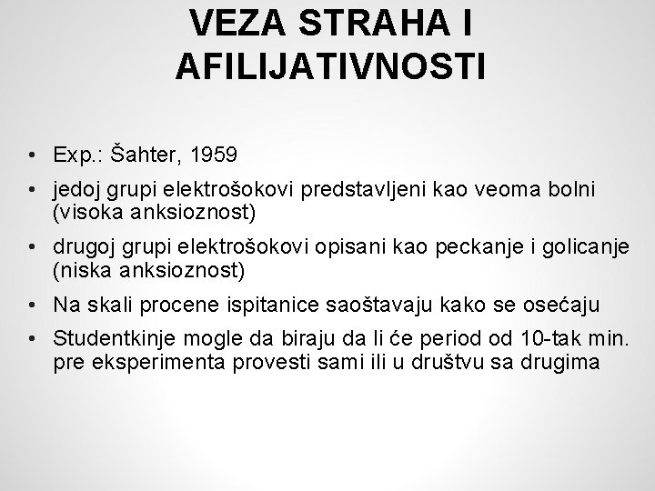 VEZA STRAHA I AFILIJATIVNOSTI • Exp. : Šahter, 1959 • jedoj grupi elektrošokovi predstavljeni