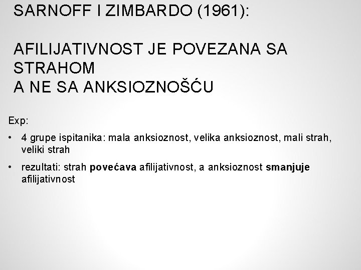 SARNOFF I ZIMBARDO (1961): AFILIJATIVNOST JE POVEZANA SA STRAHOM A NE SA ANKSIOZNOŠĆU Exp: