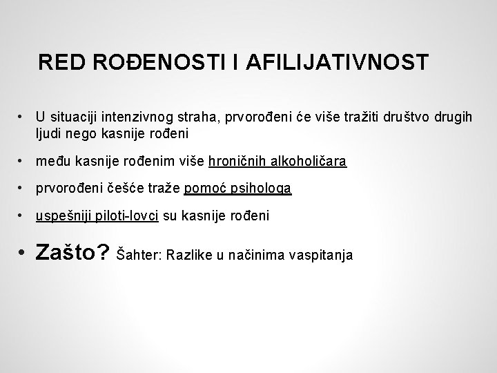 RED ROĐENOSTI I AFILIJATIVNOST • U situaciji intenzivnog straha, prvorođeni će više tražiti društvo