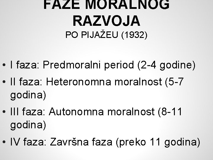 FAZE MORALNOG RAZVOJA PO PIJAŽEU (1932) • I faza: Predmoralni period (2 -4 godine)