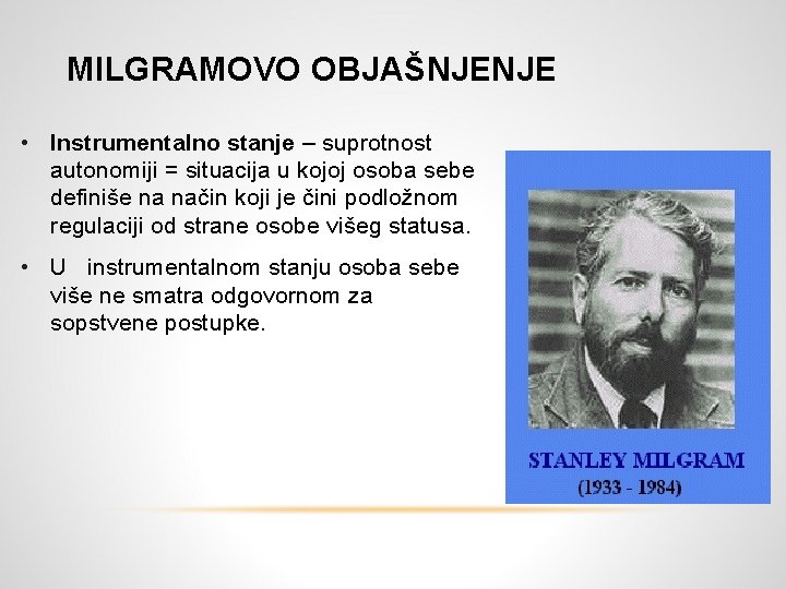 MILGRAMOVO OBJAŠNJENJE • Instrumentalno stanje – suprotnost autonomiji = situacija u kojoj osoba sebe