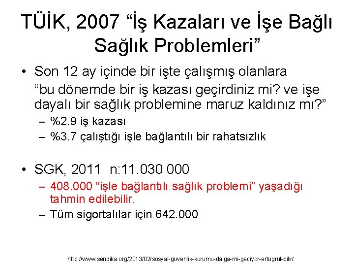 TÜİK, 2007 “İş Kazaları ve İşe Bağlı Sağlık Problemleri” • Son 12 ay içinde