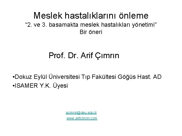 Meslek hastalıklarını önleme “ 2. ve 3. basamakta meslek hastalıkları yönetimi” Bir öneri Prof.