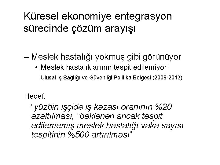 Küresel ekonomiye entegrasyon sürecinde çözüm arayışı – Meslek hastalığı yokmuş gibi görünüyor • Meslek